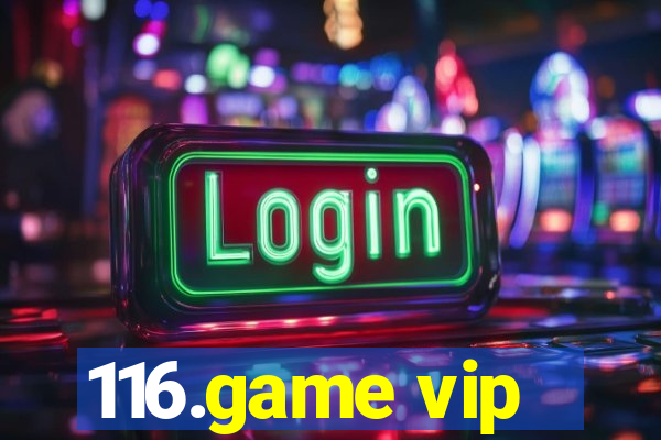 116.game vip